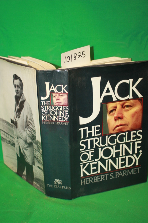 Parmet, Herbert S.: Jack the Struggles of John F. Kennedy
