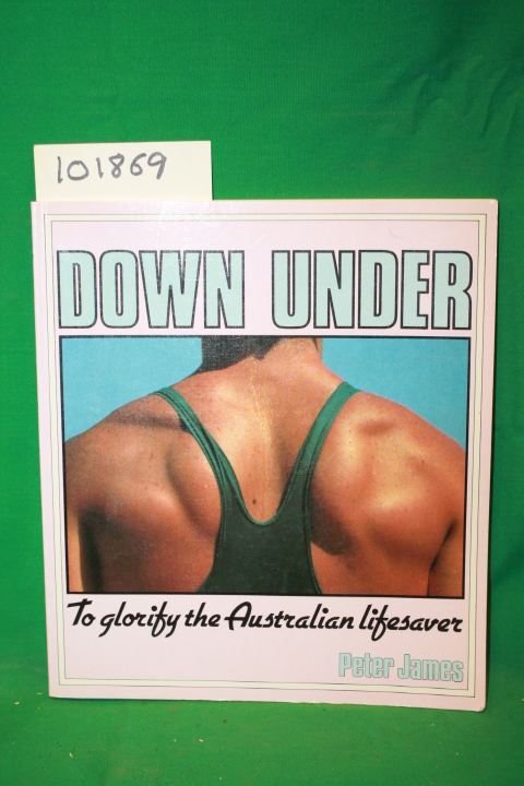 James, Peter: Down Under To Glorify the Australian Life Saver