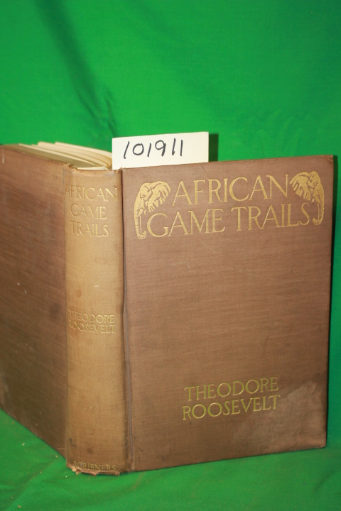 Roosevelt, Theodore: African Game Trails an Account of the African Wanderings...