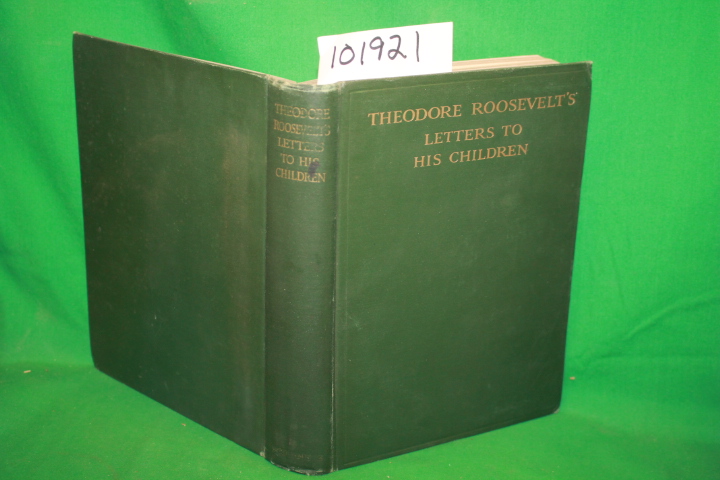 Bishop, Joseph Bucklin; Roosevelt, T...: Theodore Roosevelt's Letters to His ...