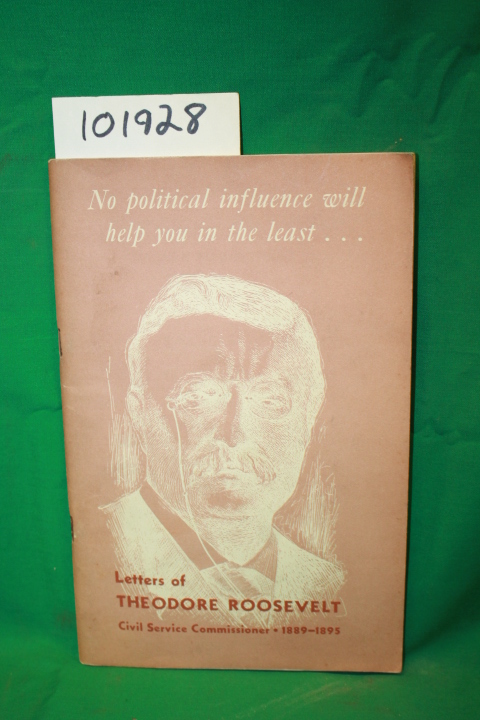 Roosevelt, Theodore: No Political Influence Will Help You in the Least.. Lett...