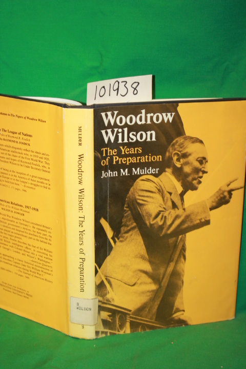 Mulder, John M.: Woodrow Wilson the Years of Preparation