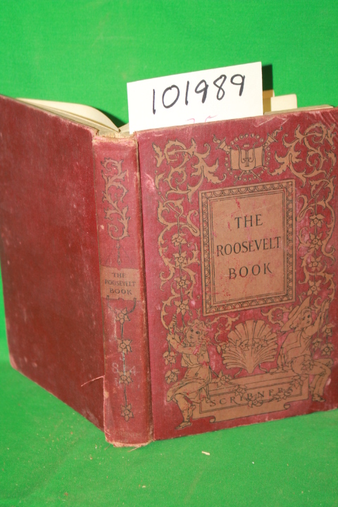 Roosevelt, Theodore; Bridges, Robert: The Roosevelt Book Selections From the ...