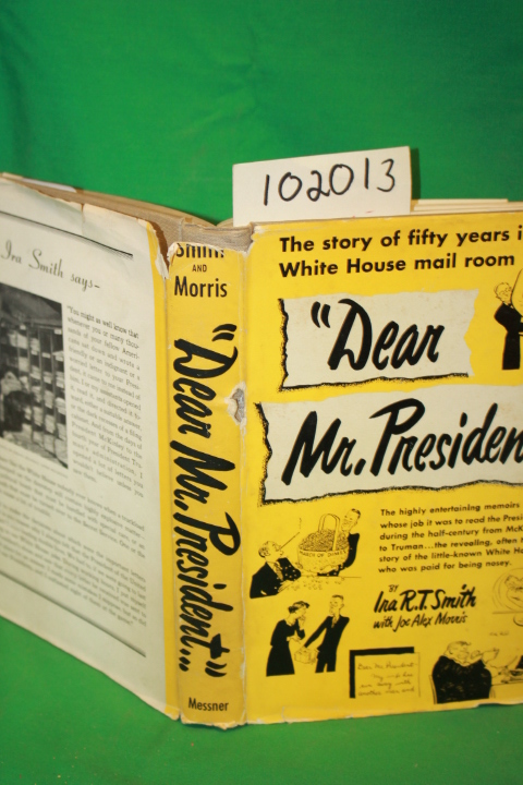 Smith, Ira R. T.; Morris, Joe Alex:  Dear Mr. President...  The Story of Fift...