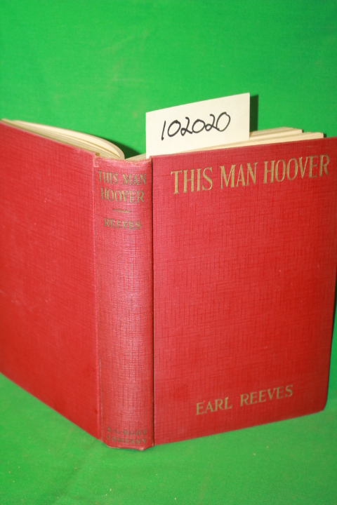 Reeves, Earl; Hoover, Herbert: This Man Hoover: Part One a Human Interest Sto...