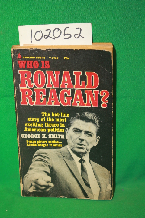 Smith, George H.: Who is Ronald Reagan the Hot-Line Story of the Most Excitin...
