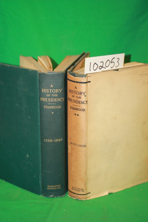 Stanwood, Edward: A History of the Presidency From 1788 to 1897 (2 volumes)
