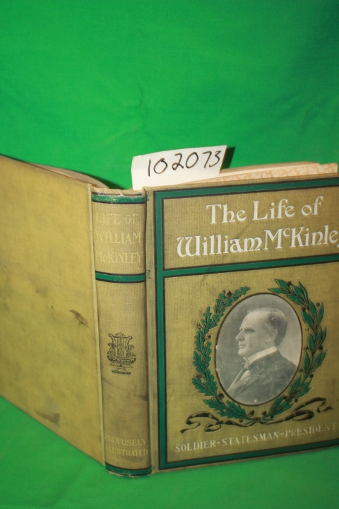 Tyler, John W: The Life of William McKinley Soldier, Statesman and President