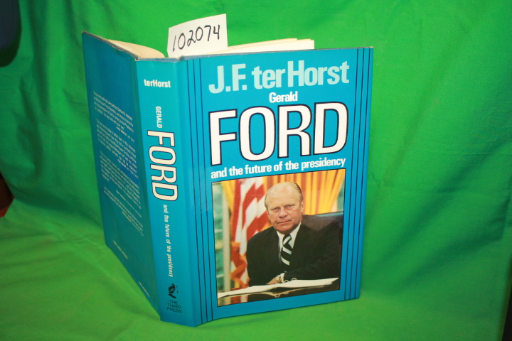 terHorst, Jerald F.: Gerald Ford and the Future of the Presidency