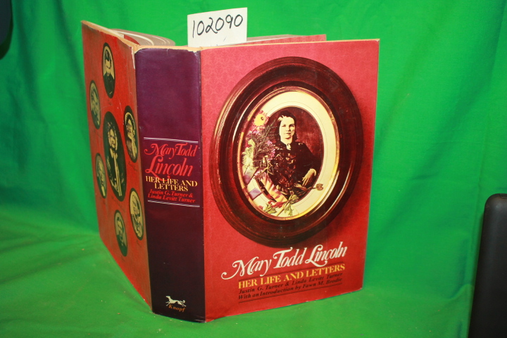 Turner, Justin G.; Turner, Linda Levitt: Mary Todd Lincoln Her Life and Letters