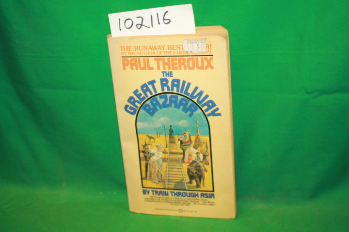 Theroux, Paul: The Great Railway Bazaar by Train Through Asia