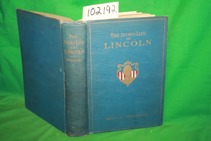 Whipple, Wayne: The Story-Life of Lincoln