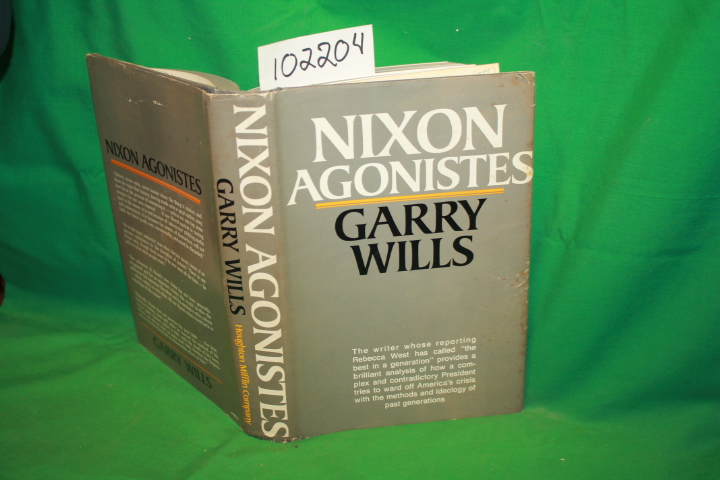 Wills, Gary: Nixon Agonistes the Crisis of the Self-Made Man