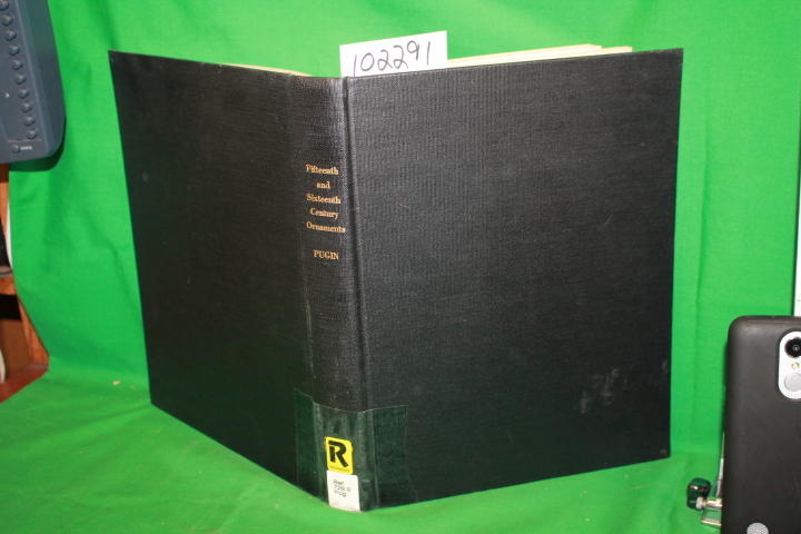 Pugin, A. Welby: Fifteenth and Sixteenth Century Ornaments