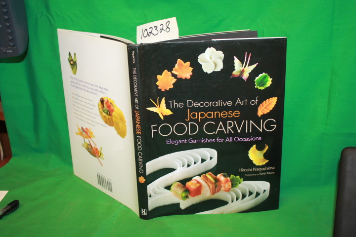 Nagashima, Hiroshi: The Decorative Art of Japanese Food Carving: Elegant Garn...