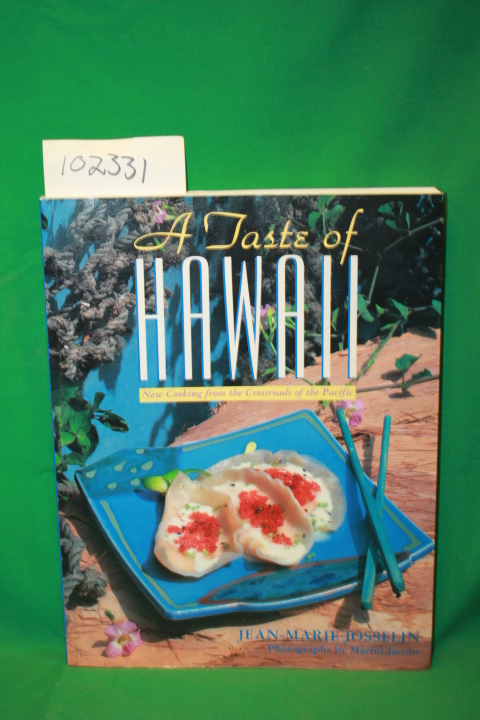 Josselin, Jean-Marie: A Taste of Hawaii New Cooking From the Crossroads of th...