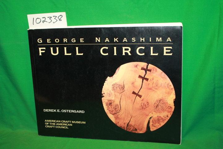 Ostergard, Derek E.; Nakashima, George (SIGNED ...: George Nakashima Full Circle