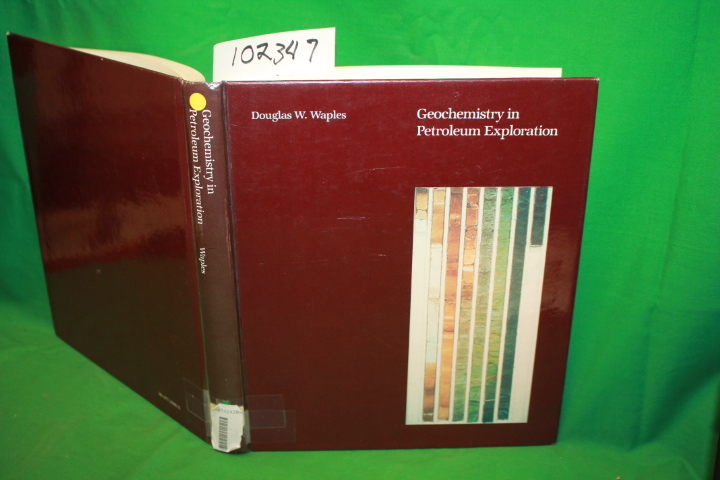 Waples, Douglas W.: Geochemistry in Petroleum Exploration