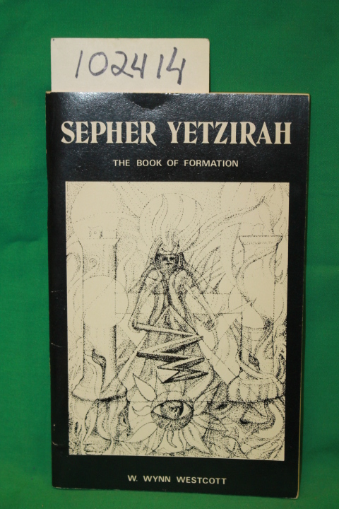 Westcott, Wm. Wynn: Sepher Yetzirah the Book of Formation and the Thirty Two ...