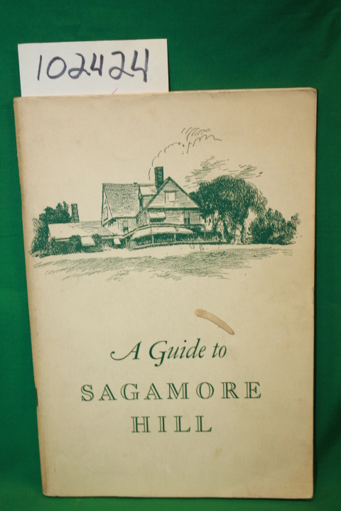 Hagedorn, Hermann: A Guide to Sagamore Hill the Place, the People, the Life t...