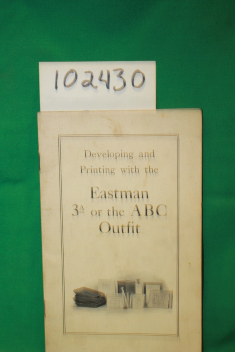 Eastman Kodak Company: Developing and Printing with the Eastman 3a or the ABC...