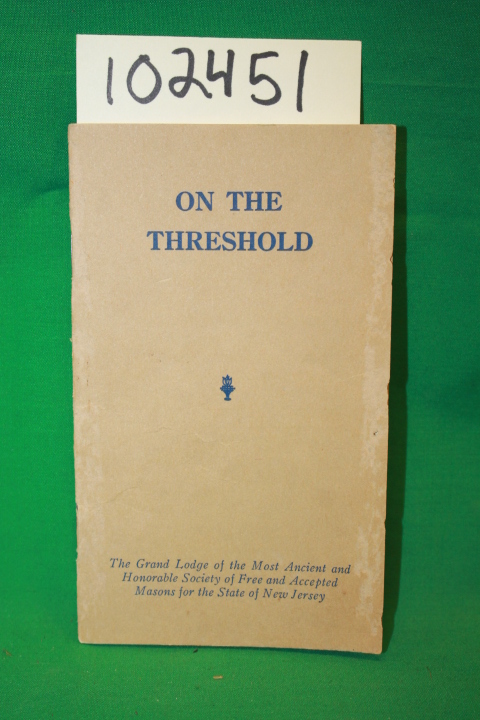 Grand Lodge Most Ancient & honorable Society  Free and Acce...: On the Threshold