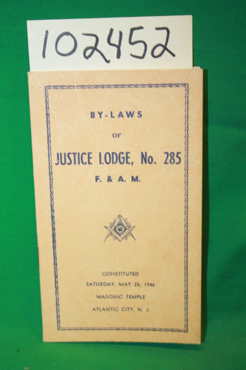Justice Lodge: By-Laws of Justice Lodge, No. 285 F. & A. M. (Freemason, Free ...