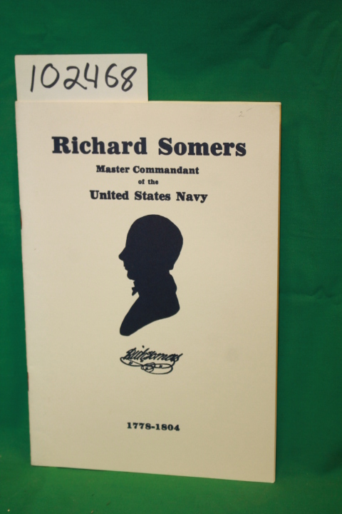 Hoopes, Edna Miriam: Richard Somers 1778-1804 Master Commandant of the United...