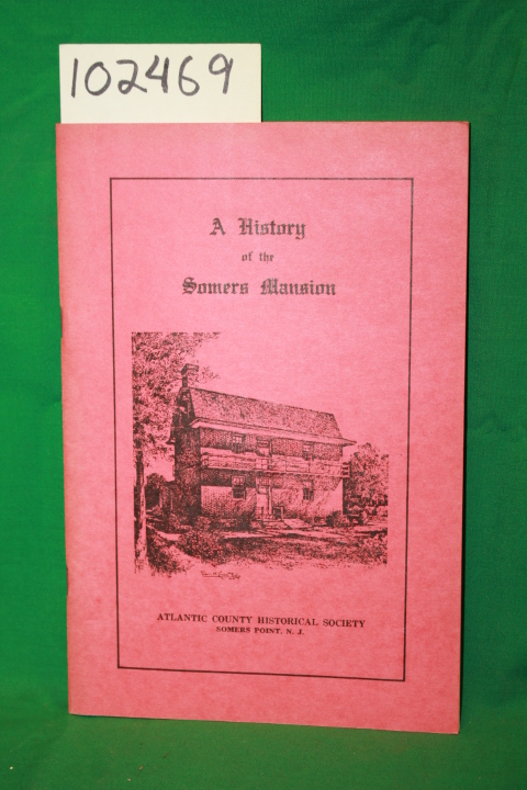 Monfett, Herbert N.; Cook, Lewis D.: A History of the Somers Mansion
