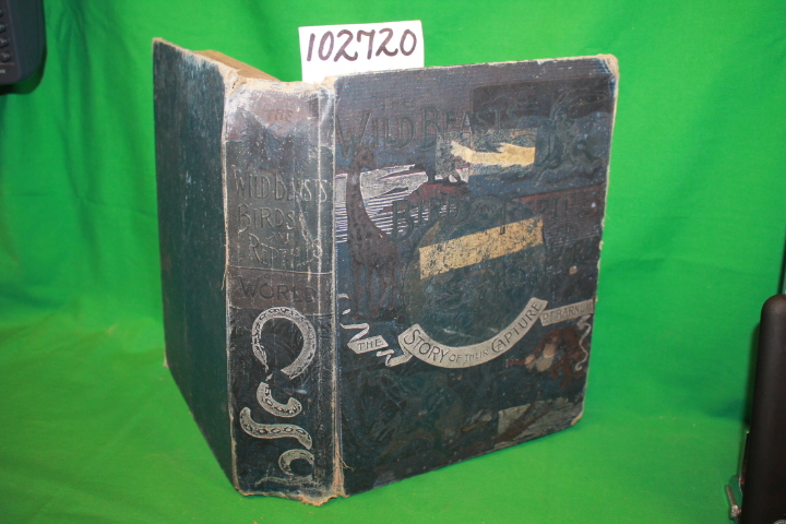 Barnum, P.T.: The Wild Beasts, Birds and Reptiles of the World: The Story of... Barnum, P.T.: The Wild Beasts, Birds and Reptiles of the World: The Story of...