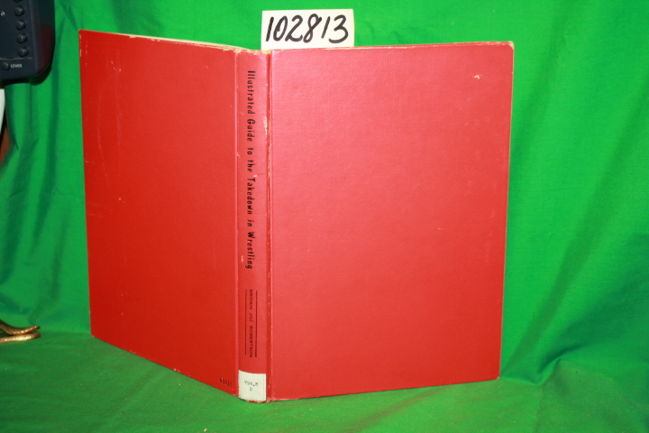 Brown, Robert & Robertson, Thomas: Illustrated Guide to the Takedown in Wrest...