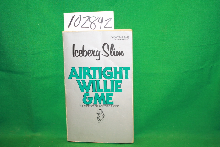 Slim, Iceberg: Airtight Willie & Me