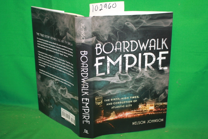 Johnson, Nelson: Boardwalk Empire : The Birth, High Times, and Corruption of ...