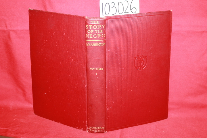 Washington, Booker T.: The Story of the Negro The Rise of the Race from Slave...