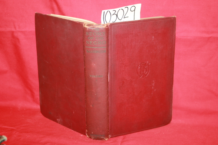 Washington, Booker T.: The Story of the Negro The Rise of the Race from Slave...