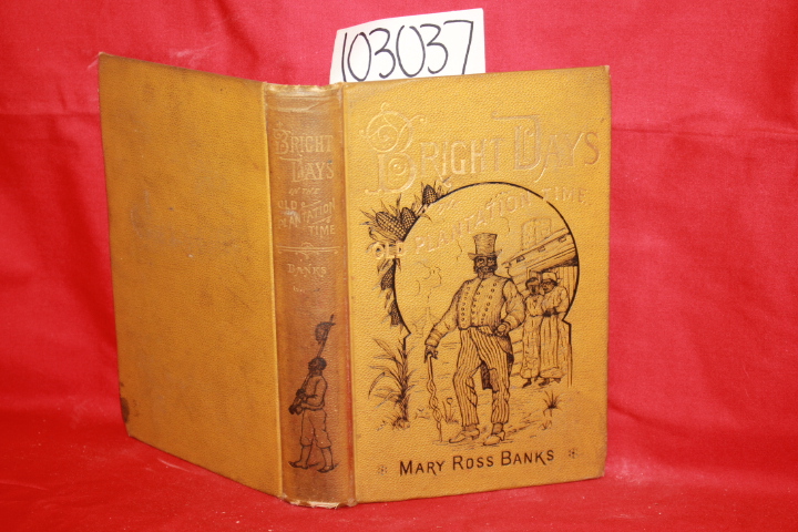 Banks, Mary Ross: Bright Days in the Old Plantation Time