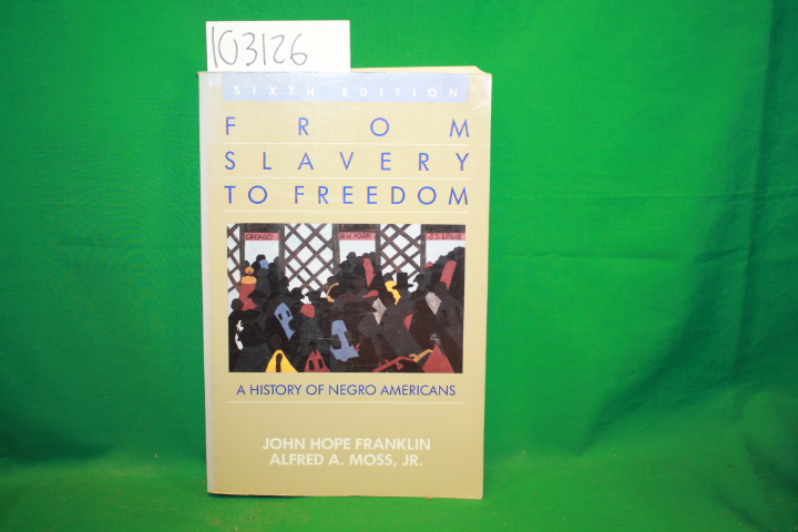 Franklin, John Hope ; Moss, Alfred A...: From Slavery to Freedom: A History o...