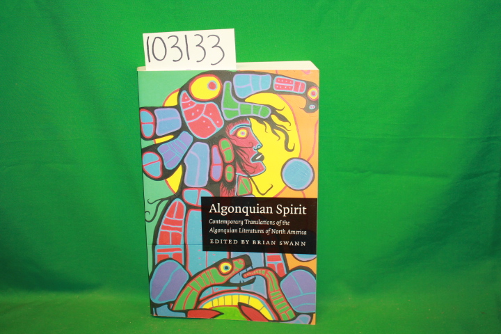 Swann, Brian: Algonquian Spirit : Contemporary Translations of the Algonquian...