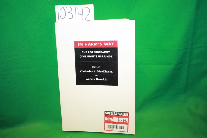 MacKinnon, Catharine A. ; Dworkin An...: In Harm's Way : The Pornography Civi...