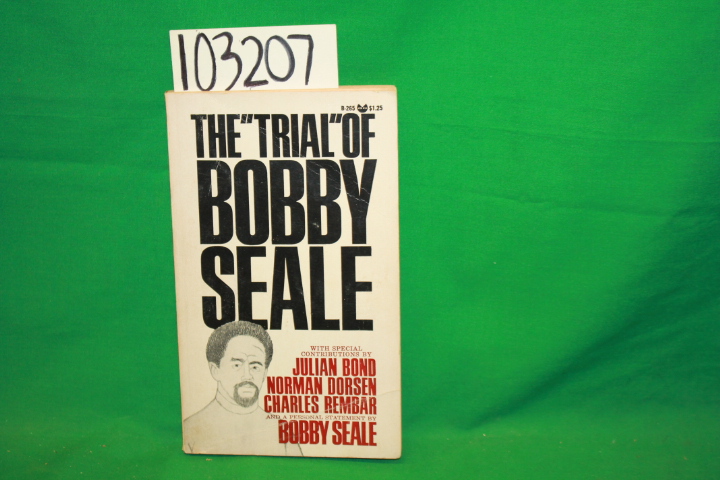 Bond, Julian ; Dorsen, Norman ; Rembar, Charles: The   Trial   of Bobby Seale