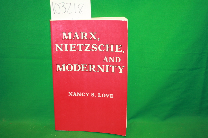 Love, Nancy S.: Marx, Nietzsche, and Modernity