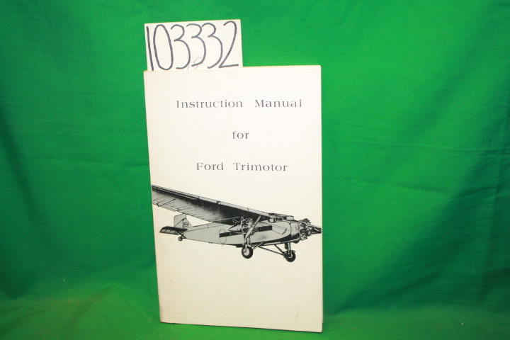 Ford, Henry and Edsel ; Stout, Willi...: Instruction Manual for Ford Trimotor...