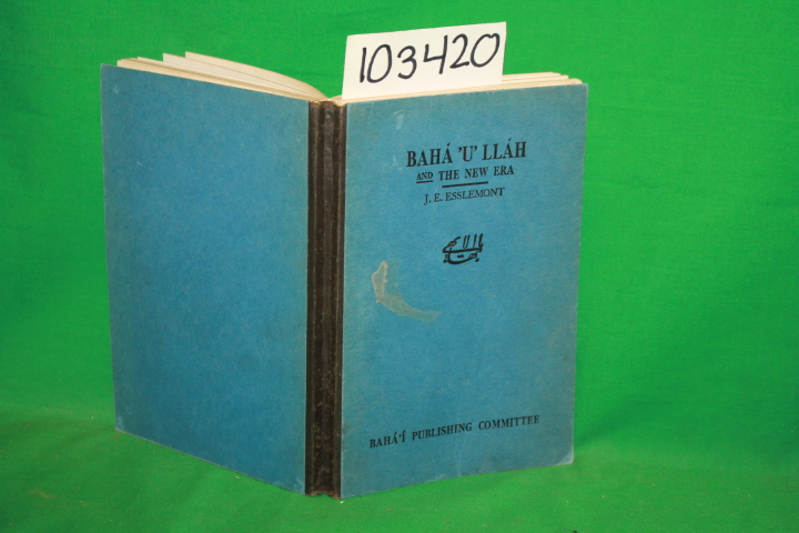 Esslemont, J. E.: Baha 'U' Llah and the New Era