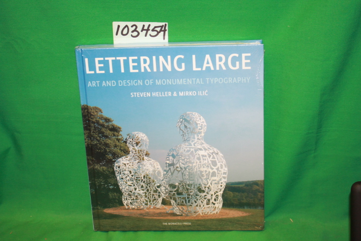 Heller, Steven; Ilic, Mirko: Lettering Large: The Art and Design of Monumenta...