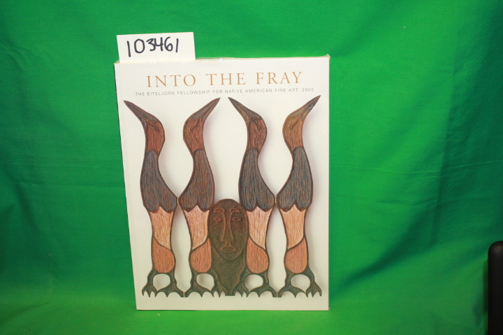 The Eiteljorg Fellowship for Native American Fine Art: Into the Fray