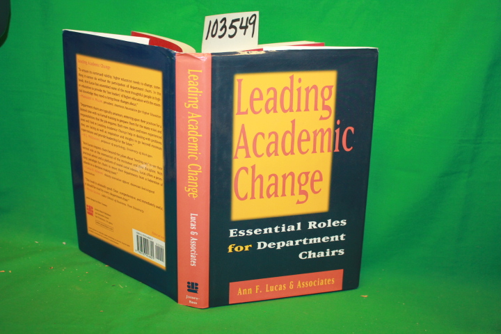 Lucas, Ann: Leading Academic Change : Essential Roles for Department Chairs