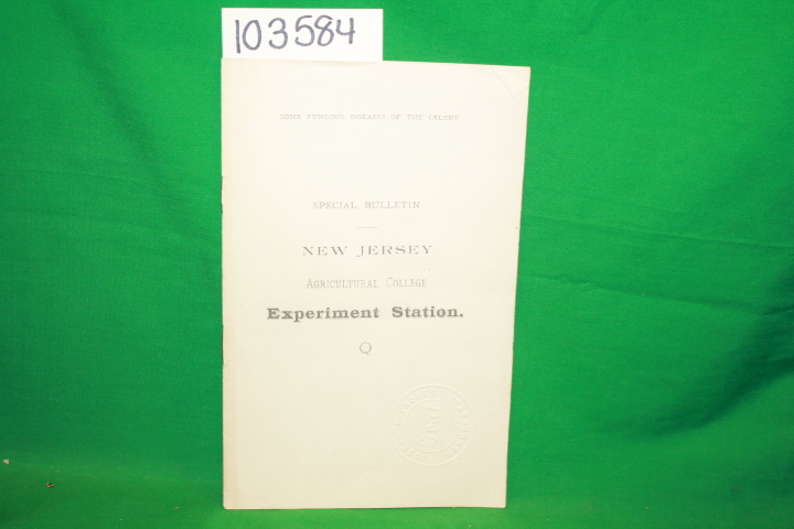 Halsted, Byron D.; New Jersey Agricu...: Some Fungous Diseases of the Celery:...
