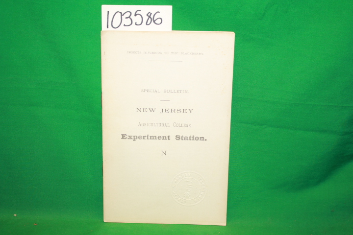 Smith, John B.; New Jersey Agricultural: Insects Injurious to the Blackberry:...