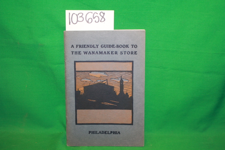 Wanamaker: A Friendly Guide-Book to The Wanamaker Store