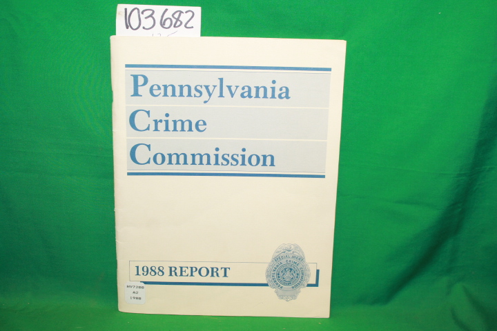 Pennsylvania Crime Commission Farley...:  PENNSYLVANIA CRIME COMMISSION 1988 ...